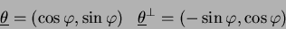 \begin{eqnarray*}
\underline\theta=(\cos{\varphi},\sin{\varphi}) &
\underline\theta^{\bot}=(-\sin{\varphi},\cos{\varphi})
\end{eqnarray*}