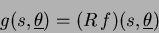 \begin{displaymath}
g(s,\underline\theta) = (R f)(s,\underline\theta)
\end{displaymath}