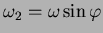 $\displaystyle \omega_2=\omega\sin\varphi$