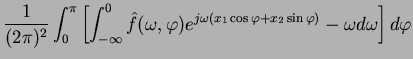 $\displaystyle \frac{1}{(2\pi)^2}\int_{0}^{\pi}
\left[ \int_{-\infty}^0\hat f(\o...
...phi)
e^{j\omega(x_1\cos\varphi+x_2\sin\varphi)} -\omega d\omega\right] d\varphi$