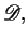 $ {\mathscr D} ,$