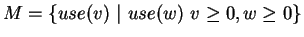 $M=\{
use(v)~\vert~use(w)~v\geq 0,w\geq 0\}$