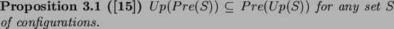 \begin{proposition}[\cite{Del02}]
$Up(Pre(S))\subseteq Pre(Up(S))$\ for any set $S$\ of configurations.
\end{proposition}