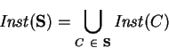 \begin{displaymath}
\mathit {Inst}({{\bf S}})=\bigcup.png_{C~\in~{\bf S}} \mathit {Inst}({C})
\end{displaymath}