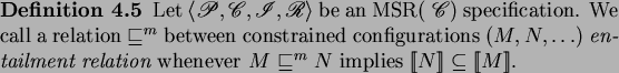 \begin{definition}
Let $\langle { {\mathscr P} , {\mathscr C} , {\mathscr I} ...
...$M\sqsubseteq^mN$\ implies
$[\![{N}]\!]\subseteq[\![{M}]\!]$.
\end{definition}