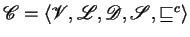 $ {\mathscr C} =\langle { {\mathscr V} , {\mathscr L} , {\mathscr D} ,\mathscr{S},\sqsubseteq^c} \rangle $
