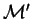 $ {\mathcal M} '$