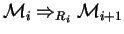 $ {\mathcal M} _{i}\Rightarrow_{R_{i}} {\mathcal M} _{i+1}$
